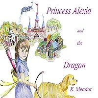 Princess Alexia and the Dragon (A-Z Picture Books for Girls)
