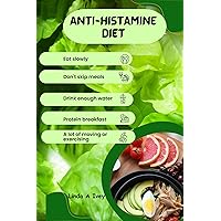 The Anti-Histamine Diet : Combat Allergies Naturally The Anti-Histamine Diet : Combat Allergies Naturally Kindle Paperback