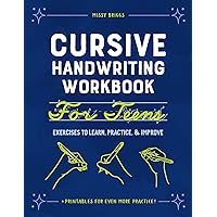 Cursive Handwriting Workbook for Teens: Exercises to Learn, Practice, and Improve Cursive Handwriting Workbook for Teens: Exercises to Learn, Practice, and Improve Paperback
