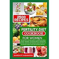 FERTILITY DIET COOKBOOK FOR WOMEN: THE FERTILITY OF EGG QUALITY STARTS WITH REAL FOODS, INSPIRED MEDITERRANEAN RECIPES,SCIENCE & RESEARCH BEHIND FERTILITY NUTRITION + MEAL PLAN FOR OPTIMAL FERTILITY. FERTILITY DIET COOKBOOK FOR WOMEN: THE FERTILITY OF EGG QUALITY STARTS WITH REAL FOODS, INSPIRED MEDITERRANEAN RECIPES,SCIENCE & RESEARCH BEHIND FERTILITY NUTRITION + MEAL PLAN FOR OPTIMAL FERTILITY. Paperback Kindle Hardcover