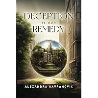 Deception is Our Remedy Deception is Our Remedy Paperback Kindle
