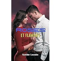 Roses Et Flammes (French Edition)