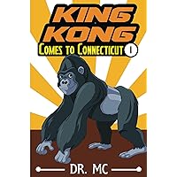King Kong Comes to Connecticut 1: Children’s Bed Time Story King Kong Comes to Connecticut 1: Children’s Bed Time Story Kindle