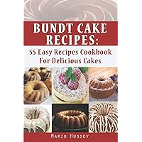 Bundt Cake Recipes: 55 Easy Recipes Cookbook For Delicious Cakes | Bundt Cake Recipes Cookbook for Birthday, Holiday, Easter, Christmas, and many more. Bundt Cake Recipes: 55 Easy Recipes Cookbook For Delicious Cakes | Bundt Cake Recipes Cookbook for Birthday, Holiday, Easter, Christmas, and many more. Paperback Kindle Hardcover