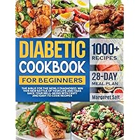Diabetic Cookbook For Beginners: The Bible For The Newly Diagnosed. Win This New Battle Of Your Life And Take Back Your Well-Being With Tasty And ... Recipes (Flavors Unleashed Cookbook Series) Diabetic Cookbook For Beginners: The Bible For The Newly Diagnosed. Win This New Battle Of Your Life And Take Back Your Well-Being With Tasty And ... Recipes (Flavors Unleashed Cookbook Series) Paperback Kindle