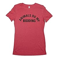 Funny Women's T-Shirt, Animals DO My Bidding, Novelty Gag Gift Shirt for Women
