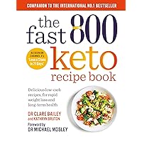 The Fast 800 Keto Recipe Book: Delicious low-carb recipes, for rapid weight loss and long-term health: The Sunday Times Bestseller (The Fast 800 Series) The Fast 800 Keto Recipe Book: Delicious low-carb recipes, for rapid weight loss and long-term health: The Sunday Times Bestseller (The Fast 800 Series) Kindle Paperback