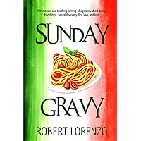 Sunday Gravy: A humorous and touching coming-of-age story about family, friendships, sexual discovery, first love, and loss Sunday Gravy: A humorous and touching coming-of-age story about family, friendships, sexual discovery, first love, and loss Paperback Kindle