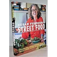 Susan Feniger's Street Food: Irresistibly Crispy, Creamy, Crunchy, Spicy, Sticky, Sweet Recipes Susan Feniger's Street Food: Irresistibly Crispy, Creamy, Crunchy, Spicy, Sticky, Sweet Recipes Hardcover Kindle