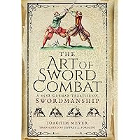 The Art of Sword Combat: A 1568 German Treatise on Swordmanship The Art of Sword Combat: A 1568 German Treatise on Swordmanship Hardcover Kindle