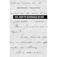 P.S. Non Ti Scordar Di Me: a cura di Eli Brollo (Italian Edition)
