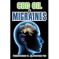 CBD OIL & MIGRAINES: Everything You Should Know About Using CBD Oil for Treating Migraines CBD OIL & MIGRAINES: Everything You Should Know About Using CBD Oil for Treating Migraines Kindle Paperback