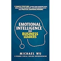 Emotional Intelligence for Business Leaders: 9 Simple Strategies To Boost Your Leadership Skills, Build Stronger Relationships, And Drive Business Success With Practical Emotional Insights Emotional Intelligence for Business Leaders: 9 Simple Strategies To Boost Your Leadership Skills, Build Stronger Relationships, And Drive Business Success With Practical Emotional Insights Kindle Audible Audiobook Hardcover Paperback