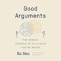 Good Arguments: How Debate Teaches Us to Listen and Be Heard Good Arguments: How Debate Teaches Us to Listen and Be Heard Audible Audiobook Paperback Kindle Hardcover