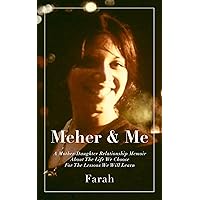 Meher & Me: A Mother-Daughter Relationship Memoir About The Life We Choose For The Lessons We Will Learn