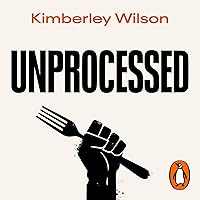 Unprocessed: How the Food We Eat Is Fuelling Our Mental Health Crisis Unprocessed: How the Food We Eat Is Fuelling Our Mental Health Crisis Audible Audiobook Hardcover Kindle Paperback