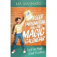 Roger Tarkington and the Magic Calendar: Quest for Middle School Greatness