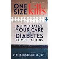 One Size Kills: Individualize your care for diabetes complications One Size Kills: Individualize your care for diabetes complications Kindle Paperback