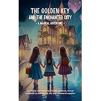 THE GOLDEN KEY AND THE ENCHANTED CITY: A MAGICAL ADVENTURE