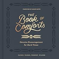 The Book of Comforts: Genuine Encouragement for Hard Times The Book of Comforts: Genuine Encouragement for Hard Times Hardcover Kindle Audible Audiobook Audio CD