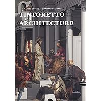 Tintoretto and Architecture (Scuola Grande Di San Rocco, Studi E Richerche) Tintoretto and Architecture (Scuola Grande Di San Rocco, Studi E Richerche) Paperback
