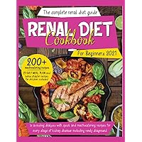 Renal Diet Cookbook For Beginners 2021: The Complete Renal Diet Guide To Avoiding Dialysis With Quick And Mouthwatering Recipes For Every Stage Of ... Meal Plan And Recipes For Children Included Renal Diet Cookbook For Beginners 2021: The Complete Renal Diet Guide To Avoiding Dialysis With Quick And Mouthwatering Recipes For Every Stage Of ... Meal Plan And Recipes For Children Included Hardcover
