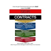 The Complete Guide to Winning SBIR Contracts (Annotated): How to go from an Idea in a Garage... to a Program of Record. (How to Build a Government Contracting ... Small Business Government Contracts Book 1) The Complete Guide to Winning SBIR Contracts (Annotated): How to go from an Idea in a Garage... to a Program of Record. (How to Build a Government Contracting ... Small Business Government Contracts Book 1) Paperback Kindle Hardcover