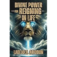 Divine Power for Reigning in Life
