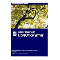 Getting Closer with LibreOffice Writer Hardcover Edition Getting Closer with LibreOffice Writer Hardcover Edition Hardcover Paperback
