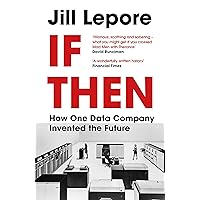 If Then: How One Data Company Invented the Future If Then: How One Data Company Invented the Future Paperback Hardcover