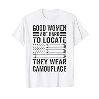Good Women Are Hard To Locate They Wear Camouflage T-Shirt