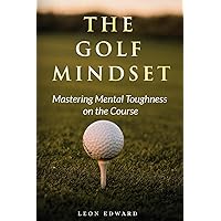 The Golf Mindset: Master Mental Toughness on the Course 2nd Edition | Learn Golf Mindset Laser Focus Positive Thinking Develop Visualization ... Golf Mindset Training ToolExercise Strategy