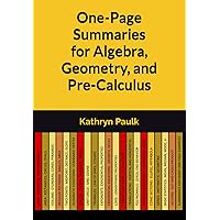 One-Page Summaries for Algebra, Geometry, and Pre-Calculus