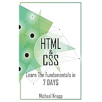 HTML & CSS: Learn The Fundamentals In 7 days HTML & CSS: Learn The Fundamentals In 7 days Kindle Paperback