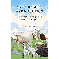 Goat health and Nutrition: A comprehensive guide to feeding your goat Goat health and Nutrition: A comprehensive guide to feeding your goat Kindle Hardcover Paperback