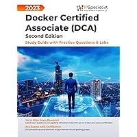 Docker Certified Associate (DCA) Study Guide with Practice Questions and Labs: Second Edition - 2023 Docker Certified Associate (DCA) Study Guide with Practice Questions and Labs: Second Edition - 2023 Kindle Hardcover Paperback