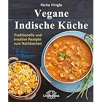 Vegane Indische Küche: Traditionelle und kreative Rezepte zum Nachkochen Vegane Indische Küche: Traditionelle und kreative Rezepte zum Nachkochen Hardcover Kindle