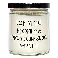 Vanilla-Scented Candle - Look at You Becoming A Drug Counselor and Shit - Birthday Unique Gifts - Funny Gifts from Friends - Gifts for Drug Counselor