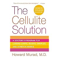 The Cellulite Solution: A Doctor's Program for Losing Lumps, Bumps, Dimples, and Stretch Marks The Cellulite Solution: A Doctor's Program for Losing Lumps, Bumps, Dimples, and Stretch Marks Paperback Kindle Hardcover