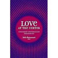 Love at the Center: Unitarian Universalist Theologies