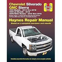 Chevrolet Silverado and GMC Sierra 1500 Models 2014 thru 2018; 1500 LD Models 2019; 2500/3500 Models 2015 thru 2019 Haynes Repair Manual: Based on a ... information for today's more complex vehicles