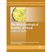 The Microbiological Quality of Food: Foodborne Spoilers (Woodhead Publishing Series in Food Science, Technology and Nutrition) The Microbiological Quality of Food: Foodborne Spoilers (Woodhead Publishing Series in Food Science, Technology and Nutrition) Kindle Hardcover