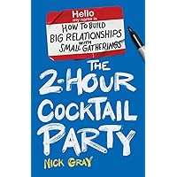 The 2-Hour Cocktail Party: How to Build Big Relationships with Small Gatherings The 2-Hour Cocktail Party: How to Build Big Relationships with Small Gatherings Paperback Audible Audiobook Kindle Hardcover