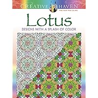 Creative Haven Lotus: Designs with a Splash of Color (Adult Coloring Books: Flowers & Plants) Creative Haven Lotus: Designs with a Splash of Color (Adult Coloring Books: Flowers & Plants) Paperback