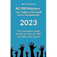 AZ-900 Mastery: Your Guide to Microsoft Azure Fundamentals: The Complete Study Guide for the AZ-900 Certification Exam AZ-900 Mastery: Your Guide to Microsoft Azure Fundamentals: The Complete Study Guide for the AZ-900 Certification Exam Kindle Hardcover Paperback