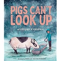 Pigs Can't Look Up: A Picture Book Pigs Can't Look Up: A Picture Book Hardcover Kindle