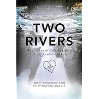 Two Rivers: The Power of Collaboration Two Rivers: The Power of Collaboration Paperback Hardcover