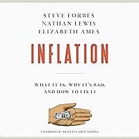 Inflation: What It Is, Why It's Bad, and How to Fix It Inflation: What It Is, Why It's Bad, and How to Fix It Hardcover Kindle Audible Audiobook Audio CD Paperback