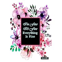 I'm Fine It's Fine Everything Is Fine: Lined Blank Notebook Journal with a funny saying on the outside that can be a Christmas gift to men, women, ... |Funny Journal Notebook| It is 6’’ × 9”