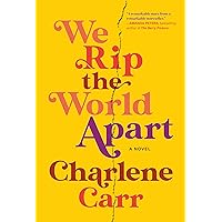 We Rip the World Apart: A Novel We Rip the World Apart: A Novel Paperback Kindle Hardcover